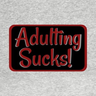 Adulting Sucks! Red T-Shirt